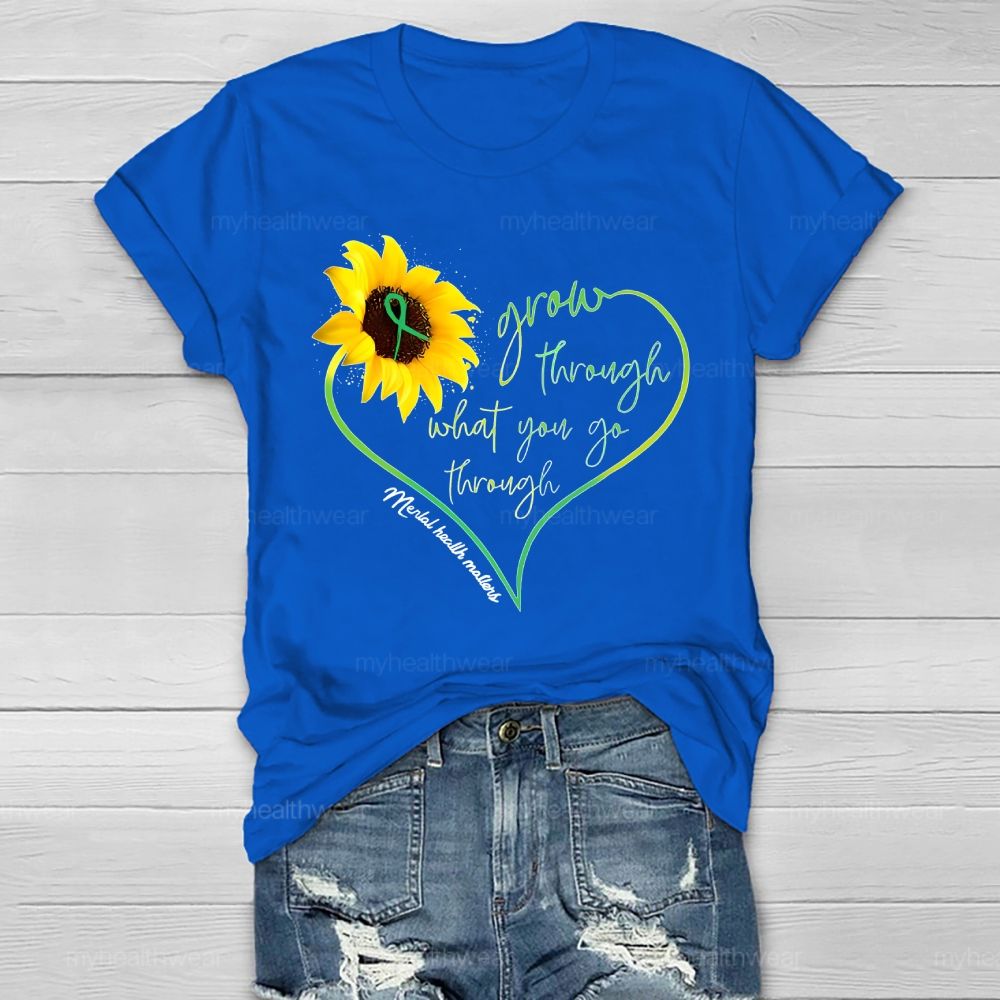 Grow Through What You Go Through Mental Health Matters  Healthwear T-shirt