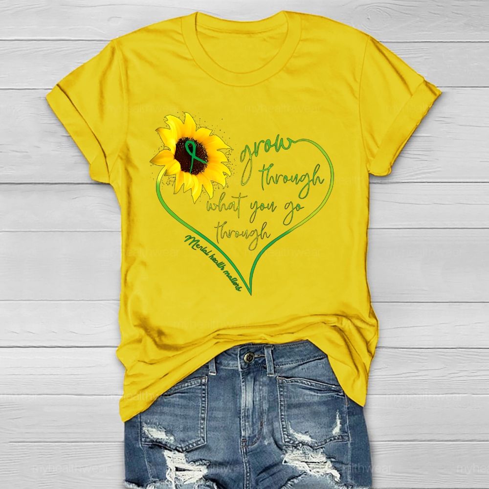 Grow Through What You Go Through Mental Health Matters  Healthwear T-shirt
