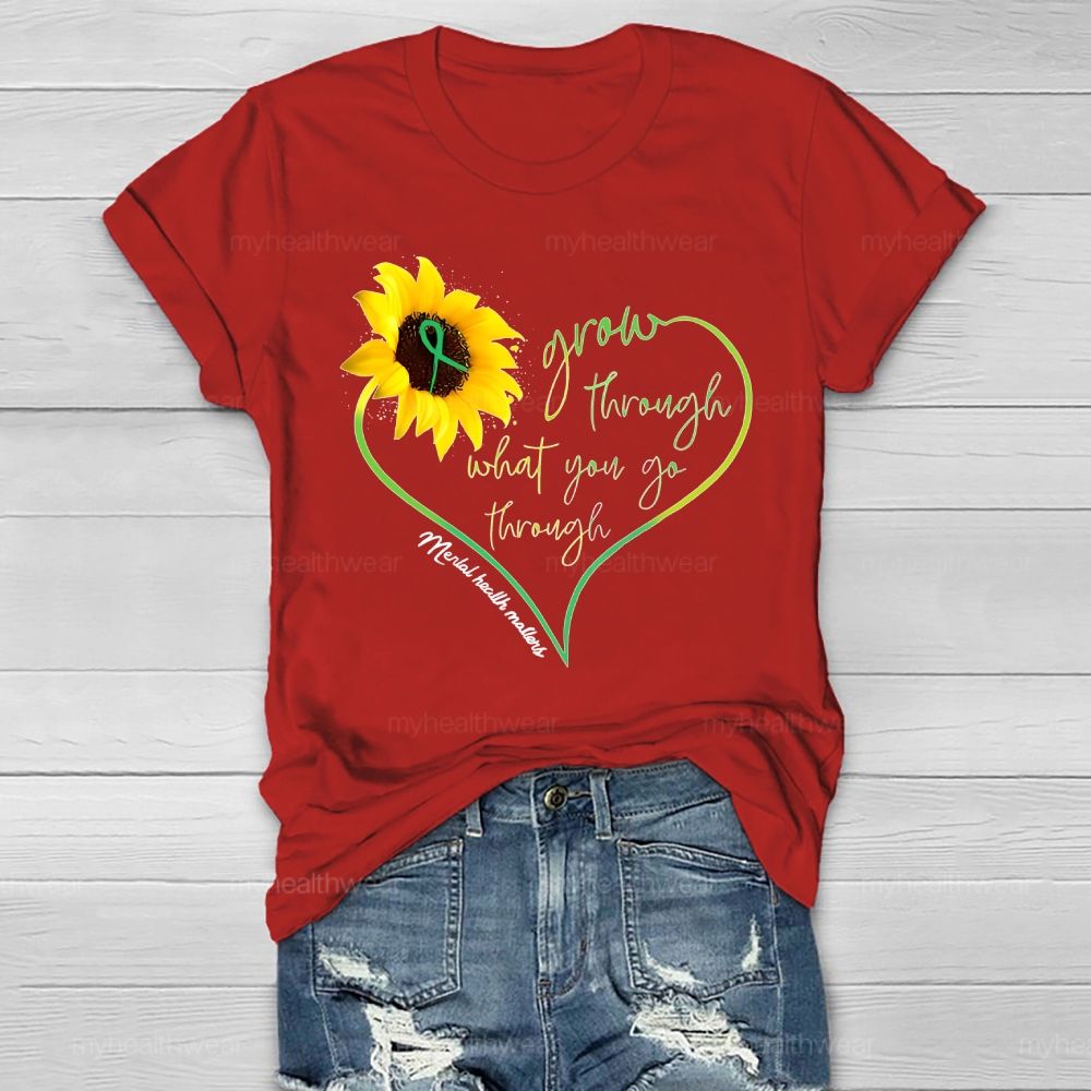 Grow Through What You Go Through Mental Health Matters  Healthwear T-shirt