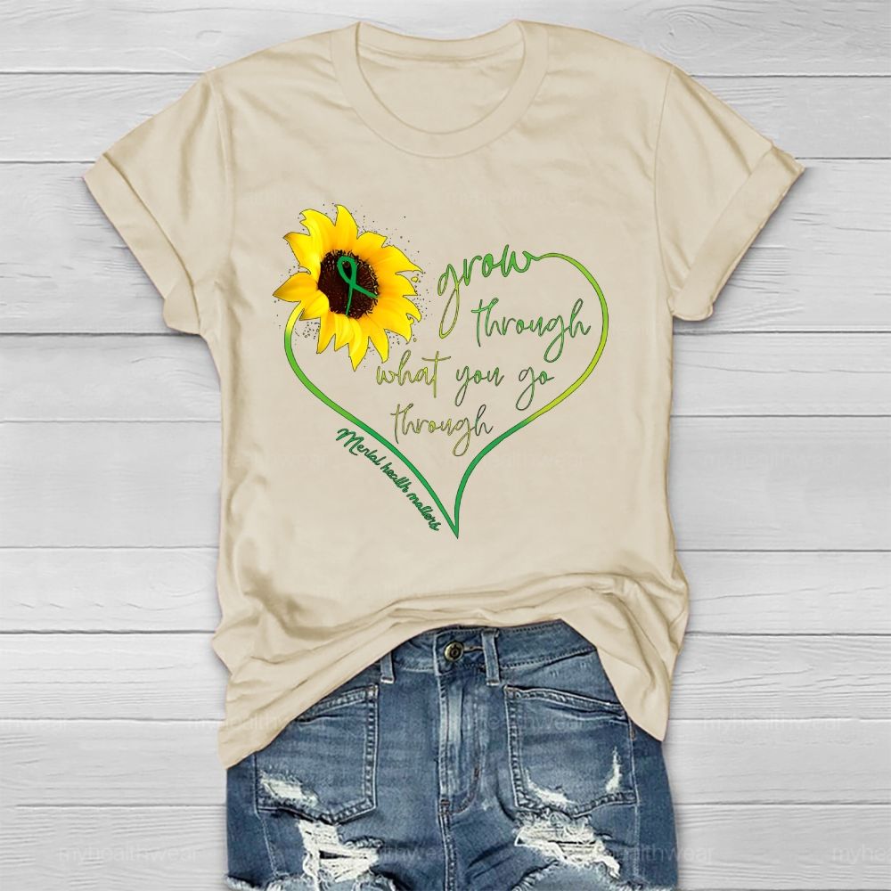 Grow Through What You Go Through Mental Health Matters  Healthwear T-shirt