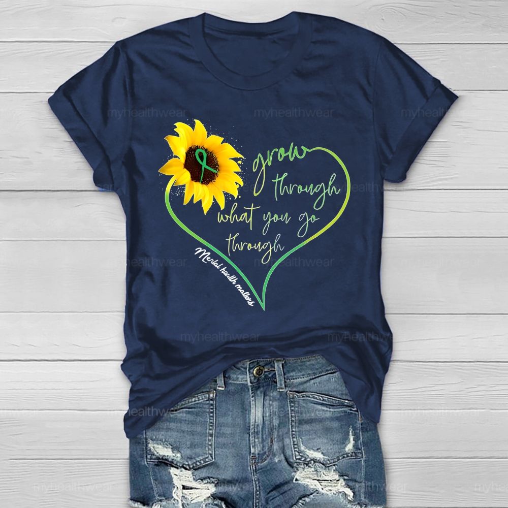 Grow Through What You Go Through Mental Health Matters  Healthwear T-shirt
