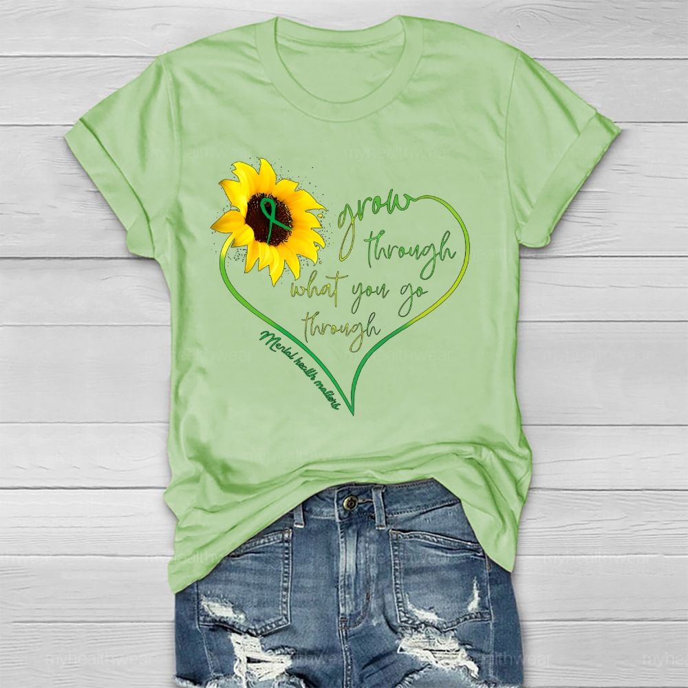 Grow Through What You Go Through Mental Health Matters  Healthwear T-shirt