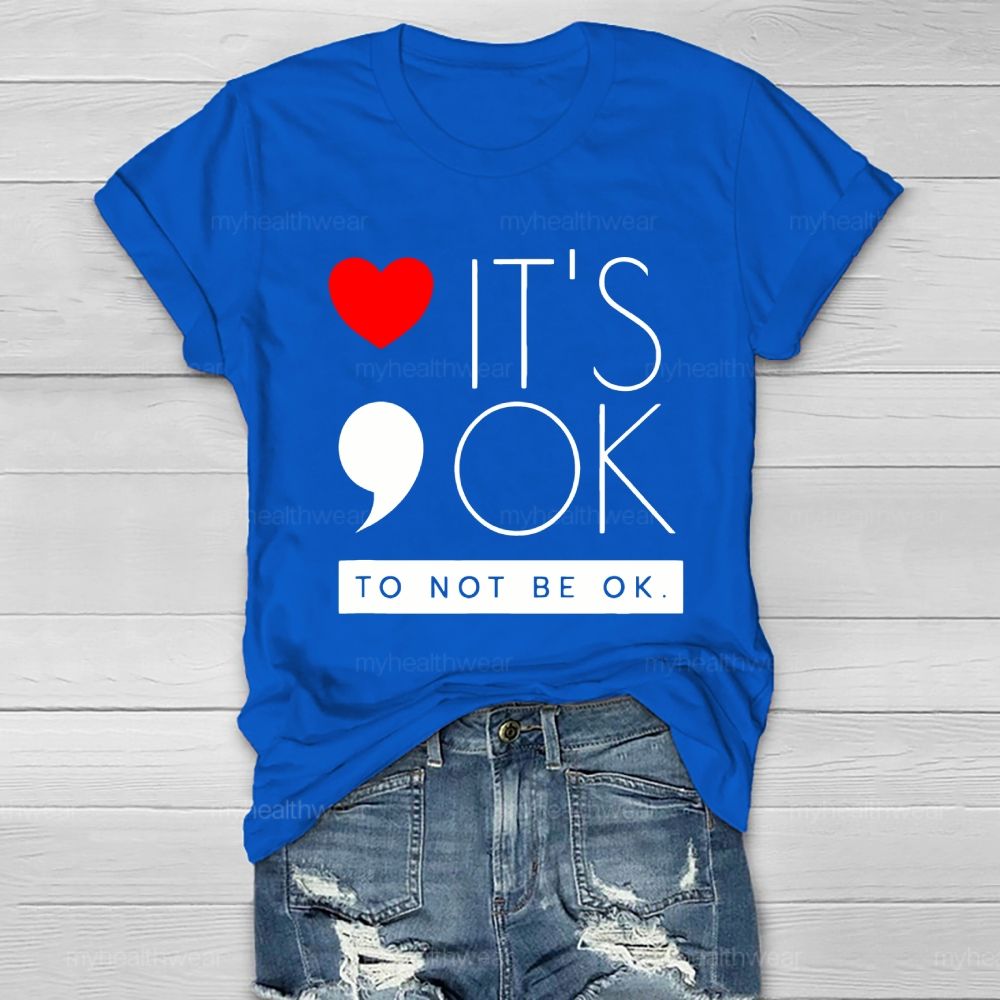 It's Ok To Not Be Ok  Heart  Healthwear T-shirt