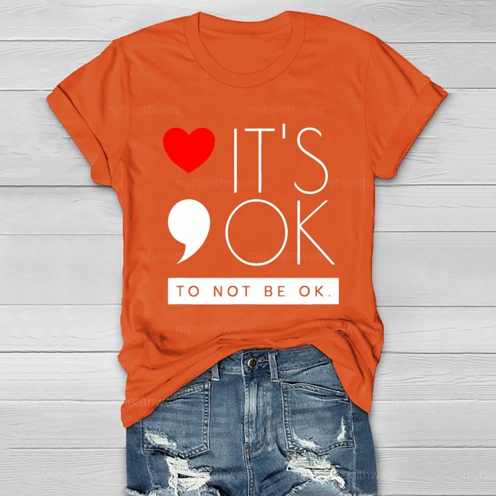 It's Ok To Not Be Ok  Heart  Healthwear T-shirt