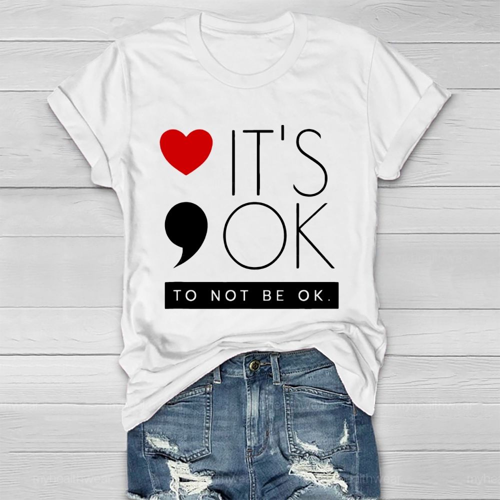 It's Ok To Not Be Ok  Heart  Healthwear T-shirt