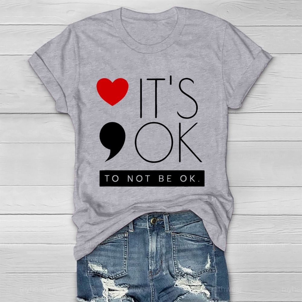 It's Ok To Not Be Ok  Heart  Healthwear T-shirt
