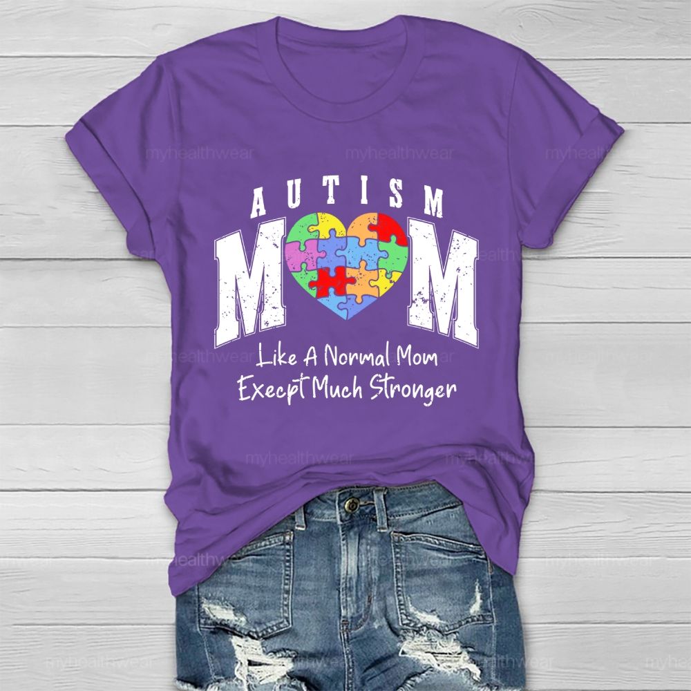 Autism Mom  Like A Normal Mom Except Much Stronger  Healthwear T-shirt