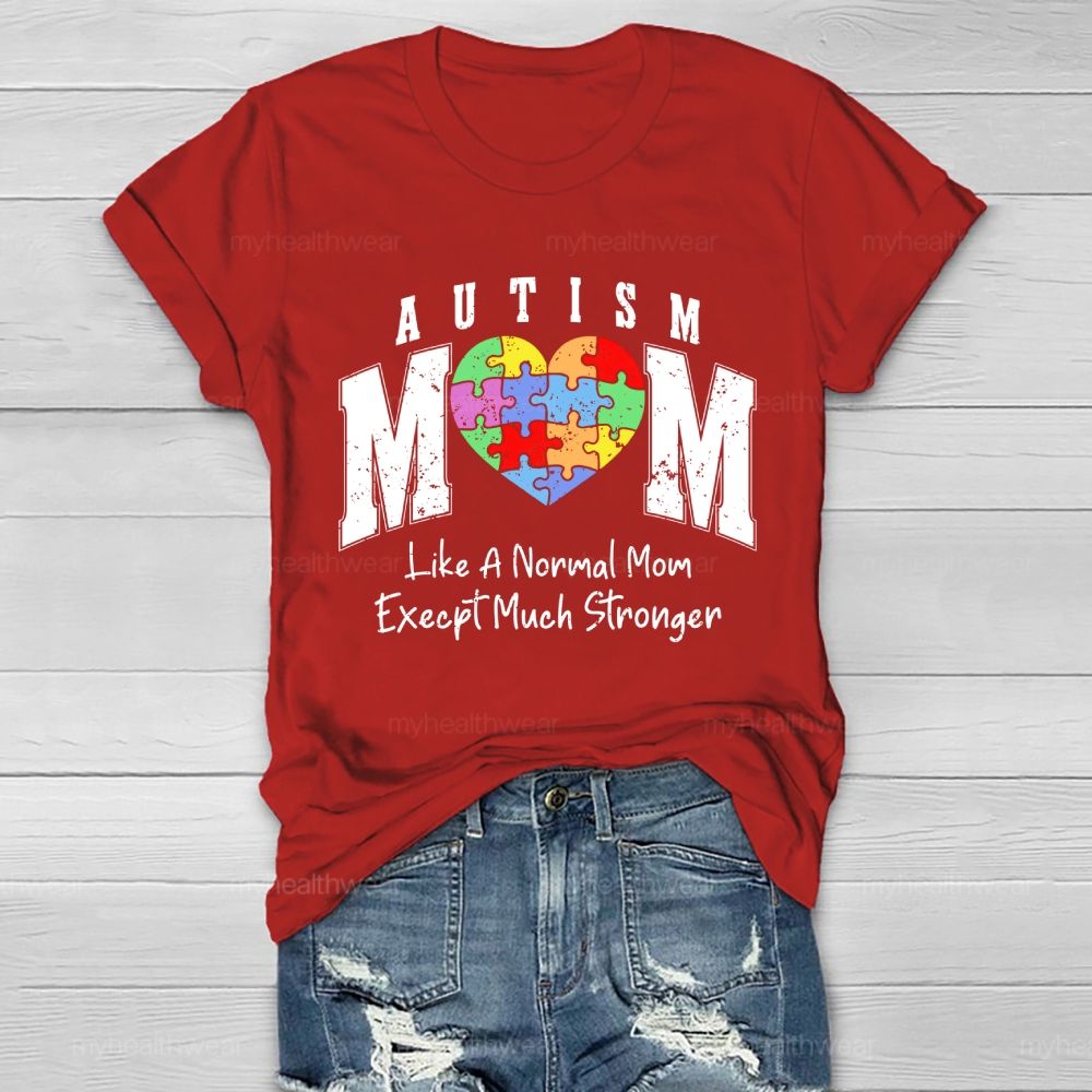 Autism Mom  Like A Normal Mom Except Much Stronger  Healthwear T-shirt