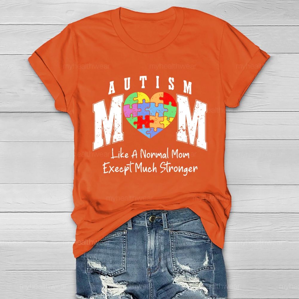 Autism Mom  Like A Normal Mom Except Much Stronger  Healthwear T-shirt