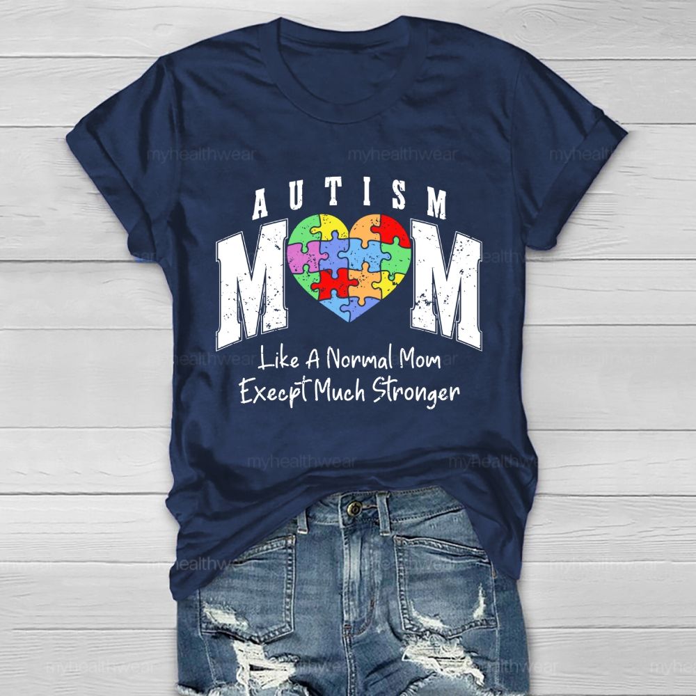Autism Mom  Like A Normal Mom Except Much Stronger  Healthwear T-shirt