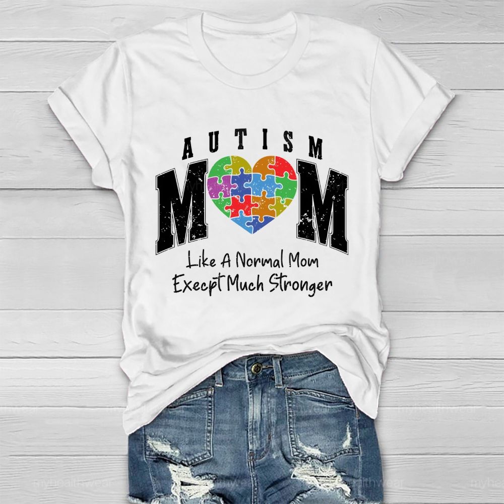 Autism Mom  Like A Normal Mom Except Much Stronger  Healthwear T-shirt