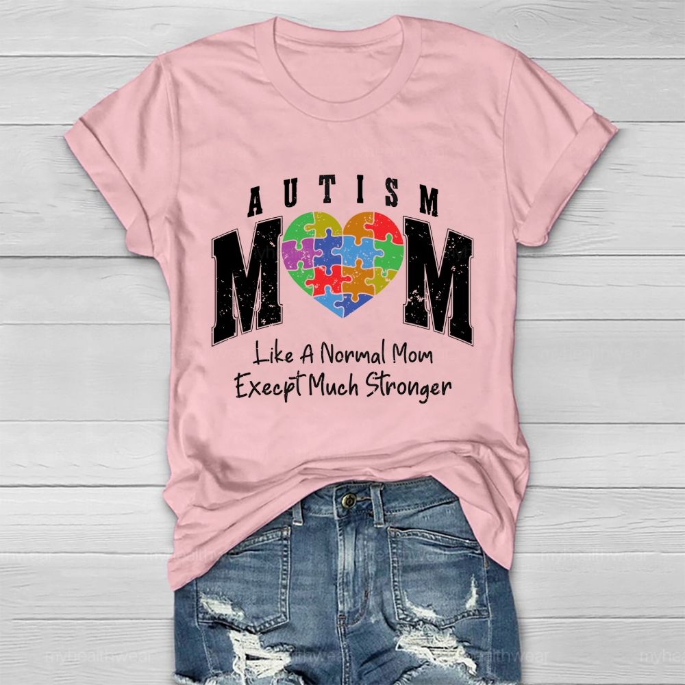 Autism Mom  Like A Normal Mom Except Much Stronger  Healthwear T-shirt