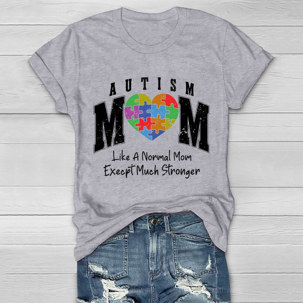 Autism Mom  Like A Normal Mom Except Much Stronger  Healthwear T-shirt