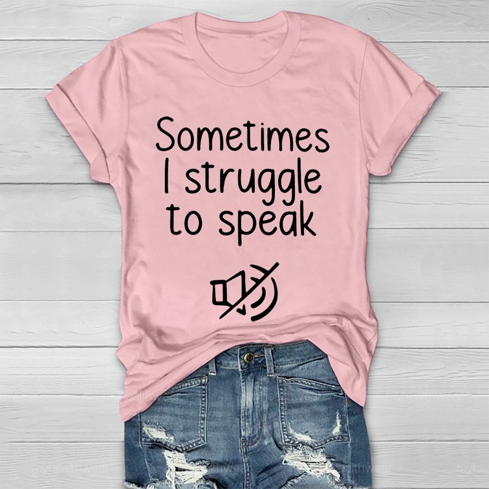 Sometimes I Struggle To Speak  Healthwear T-shirt