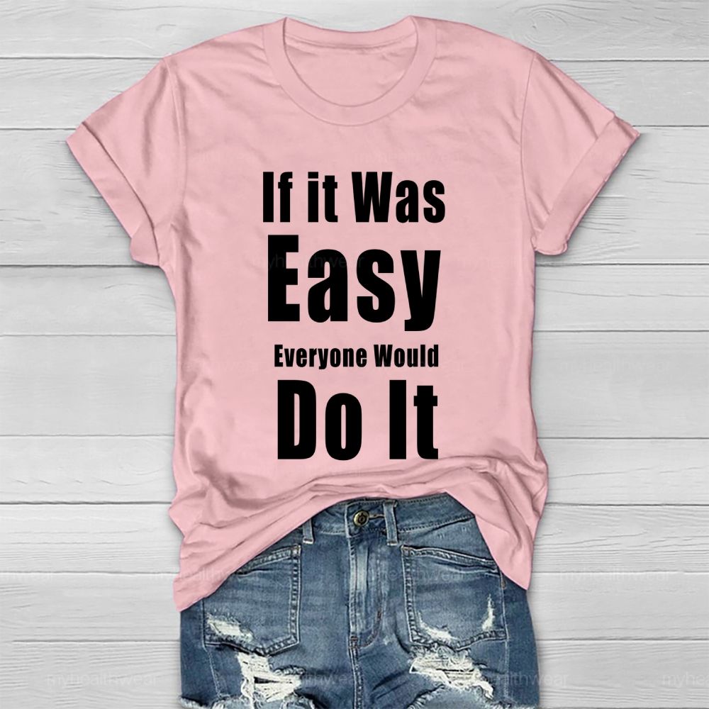 If It Was Easy Everyone Would Do It  Healthwear T-shirt