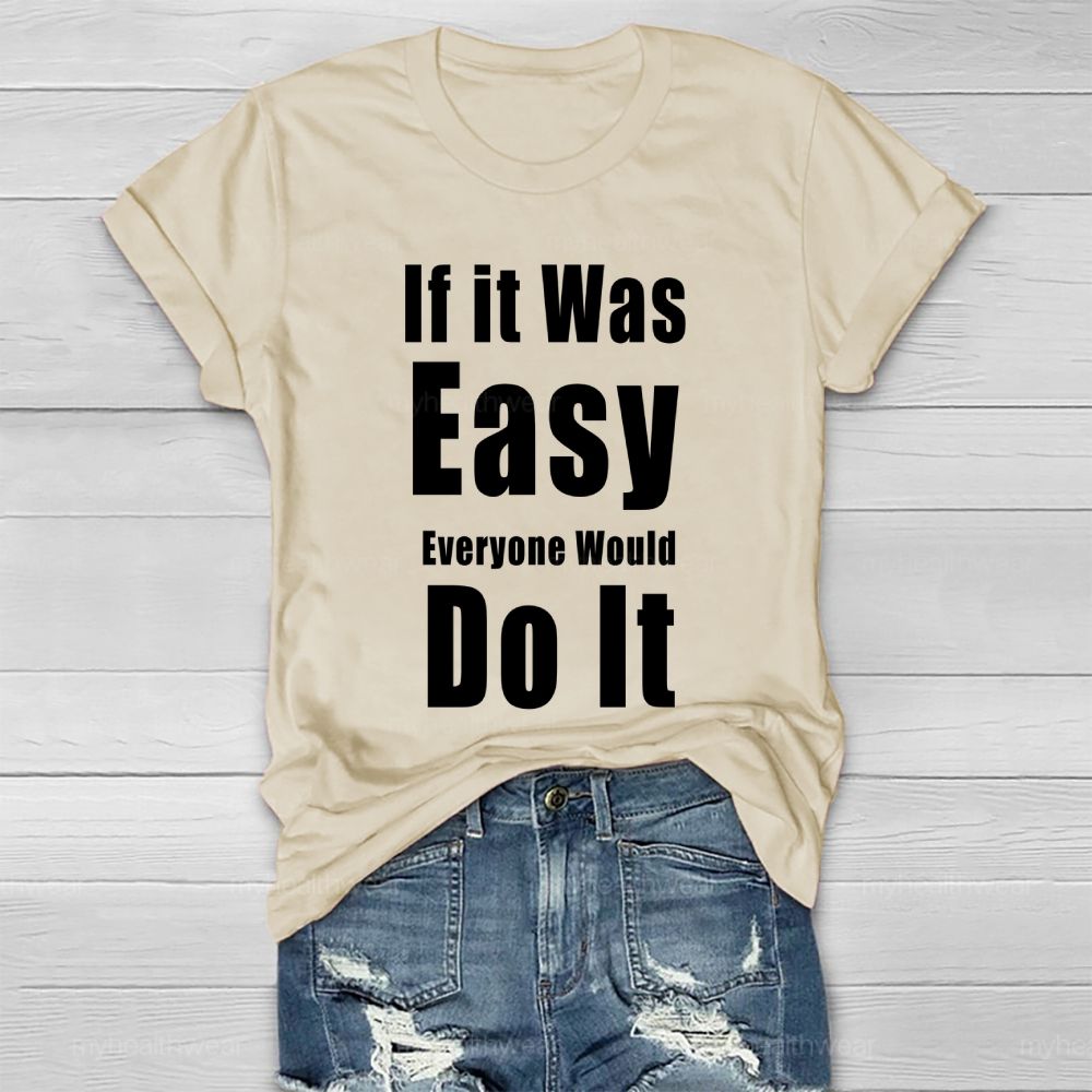 If It Was Easy Everyone Would Do It  Healthwear T-shirt