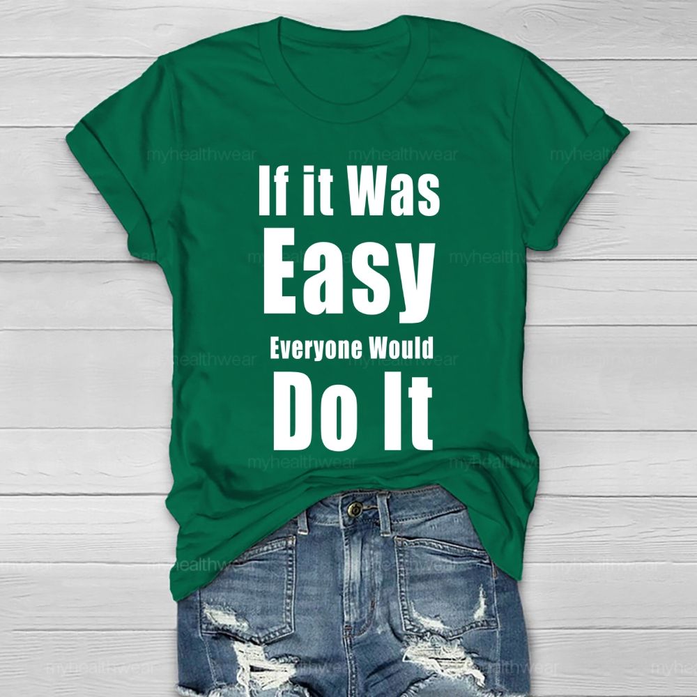 If It Was Easy Everyone Would Do It  Healthwear T-shirt