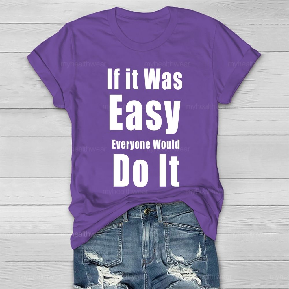 If It Was Easy Everyone Would Do It  Healthwear T-shirt