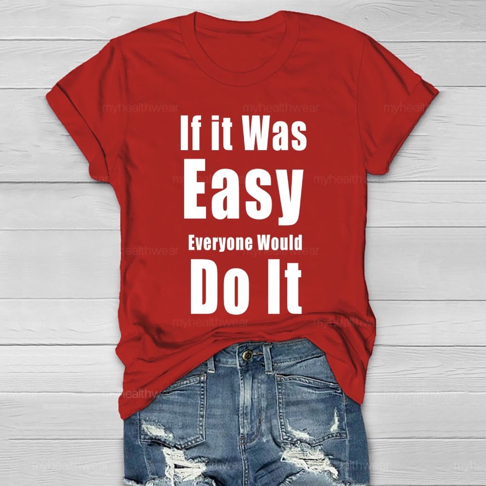 If It Was Easy Everyone Would Do It  Healthwear T-shirt