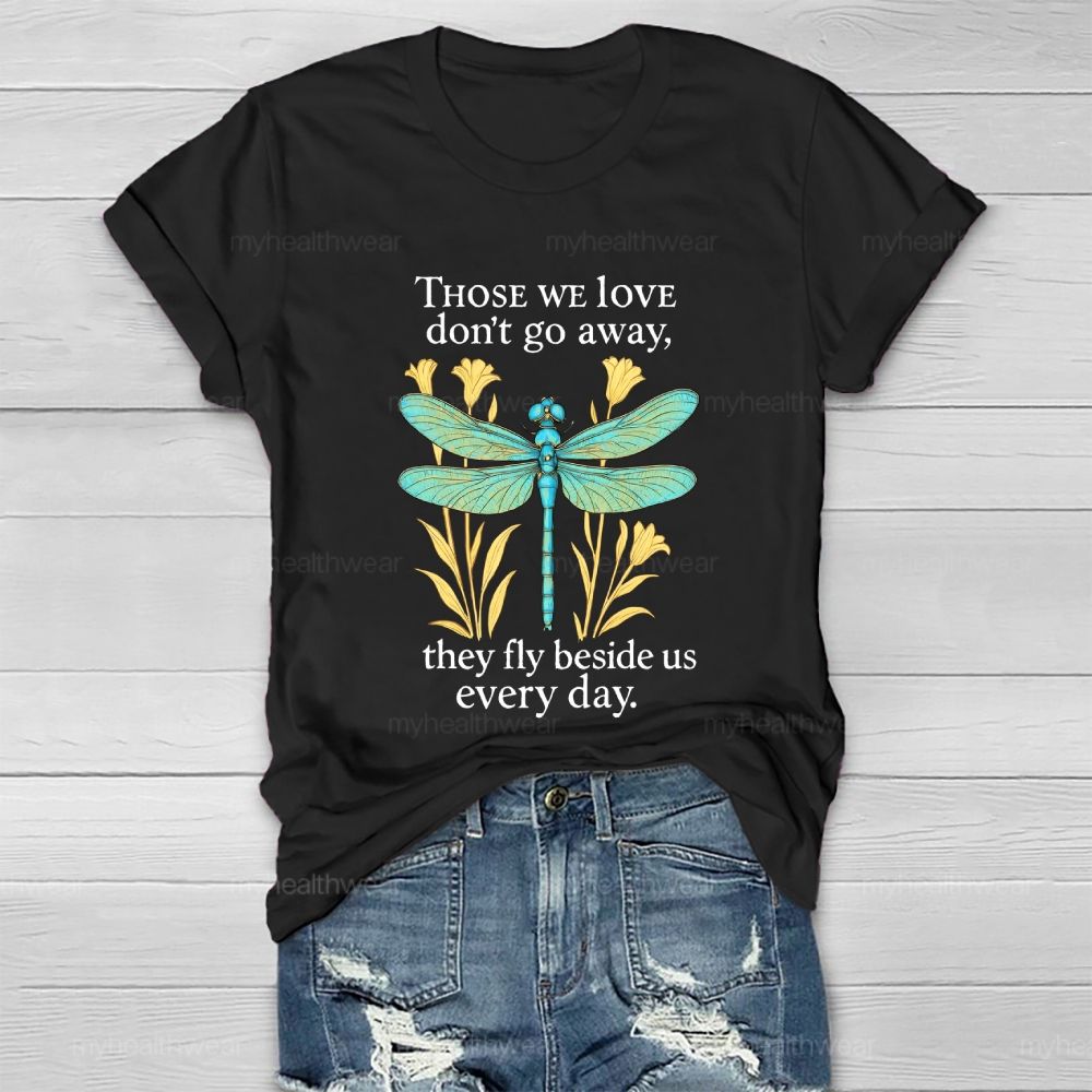 Those We Love Don't Go Away They Fly Beside Us Every Day    Healthwear T-shirt