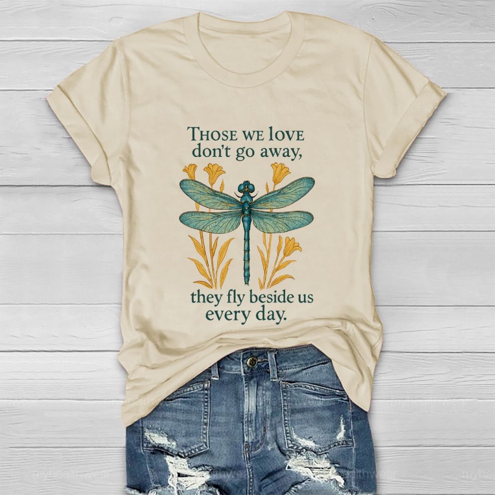 Those We Love Don't Go Away They Fly Beside Us Every Day    Healthwear T-shirt
