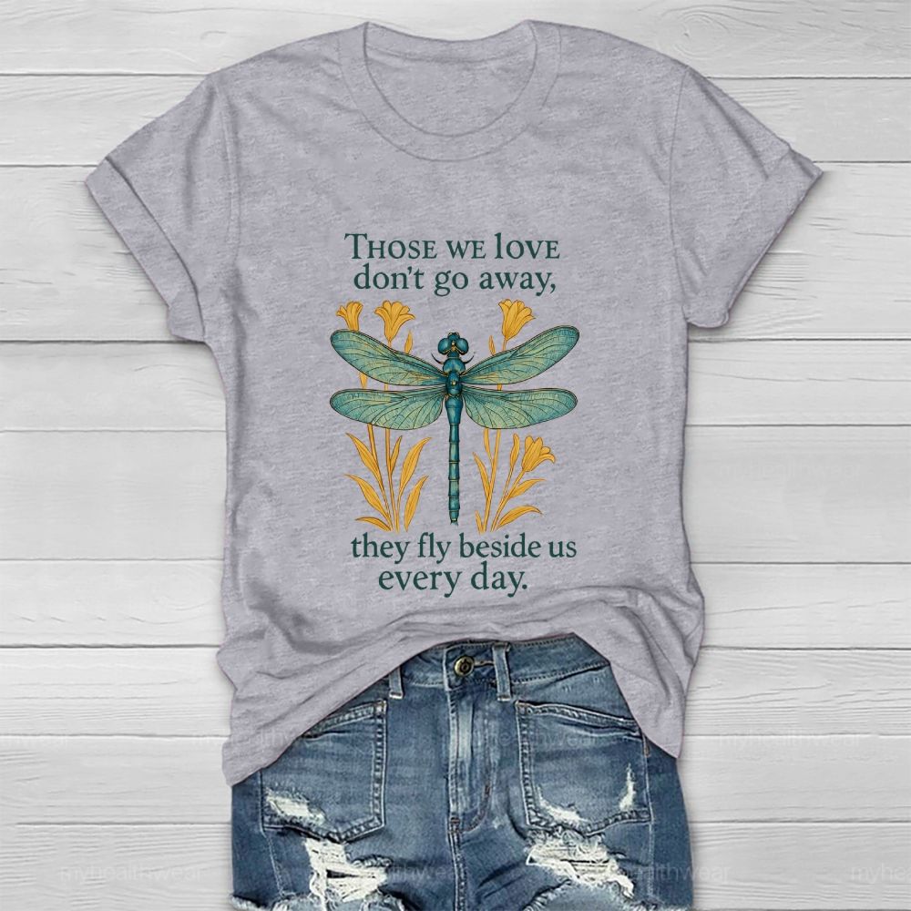 Those We Love Don't Go Away They Fly Beside Us Every Day    Healthwear T-shirt