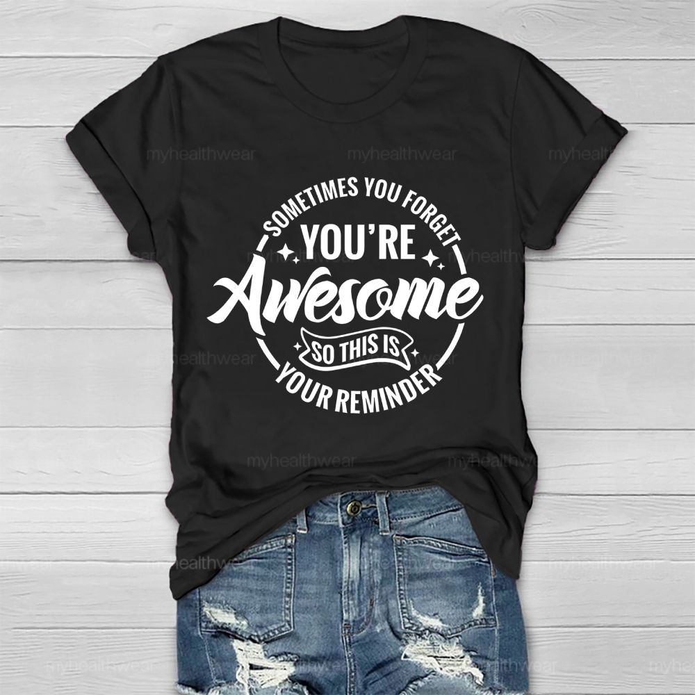 Sometimes You Forget You're Awesome So This Is Your Reminder  Healthwear T-shirt