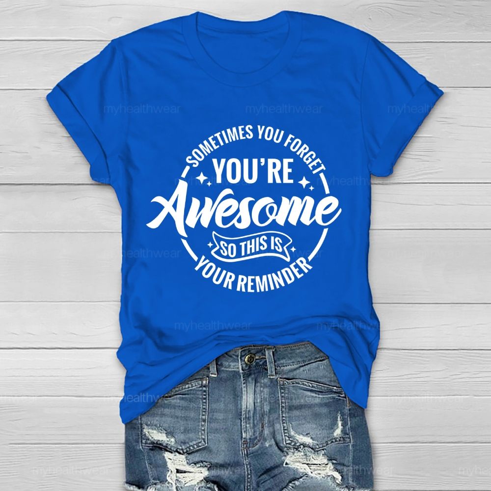 Sometimes You Forget You're Awesome So This Is Your Reminder  Healthwear T-shirt