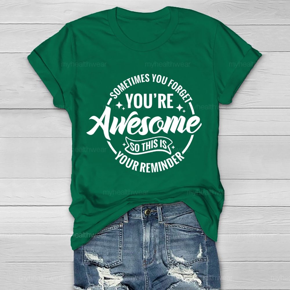 Sometimes You Forget You're Awesome So This Is Your Reminder  Healthwear T-shirt