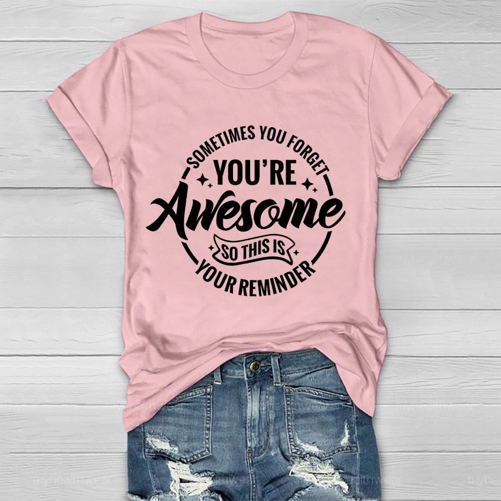 Sometimes You Forget You're Awesome So This Is Your Reminder  Healthwear T-shirt
