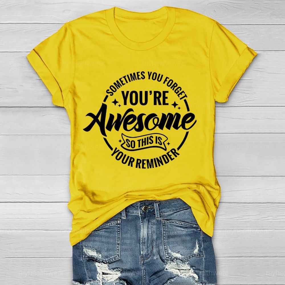 Sometimes You Forget You're Awesome So This Is Your Reminder  Healthwear T-shirt