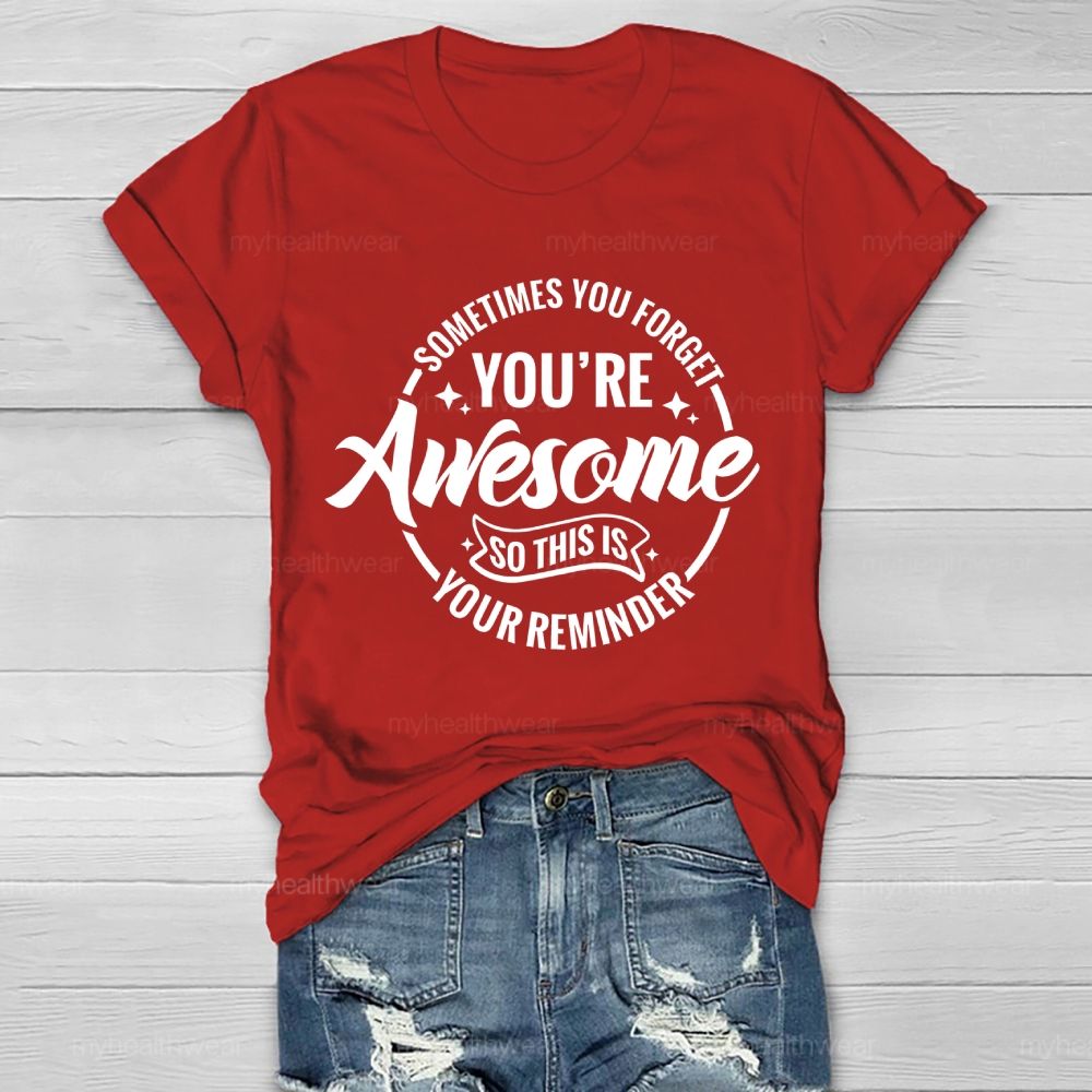 Sometimes You Forget You're Awesome So This Is Your Reminder  Healthwear T-shirt