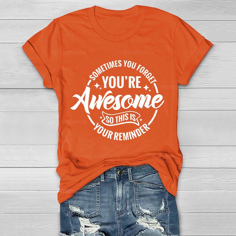 Sometimes You Forget You're Awesome So This Is Your Reminder  Healthwear T-shirt