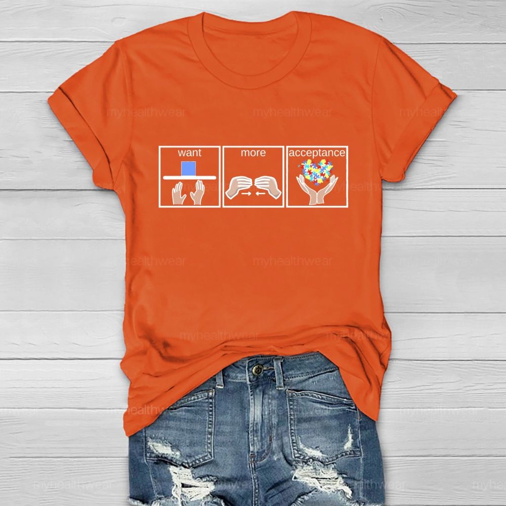 Want  More  Acceptance   Healthwear T-shirt