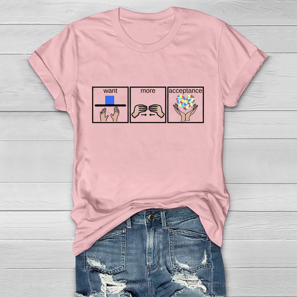 Want  More  Acceptance   Healthwear T-shirt