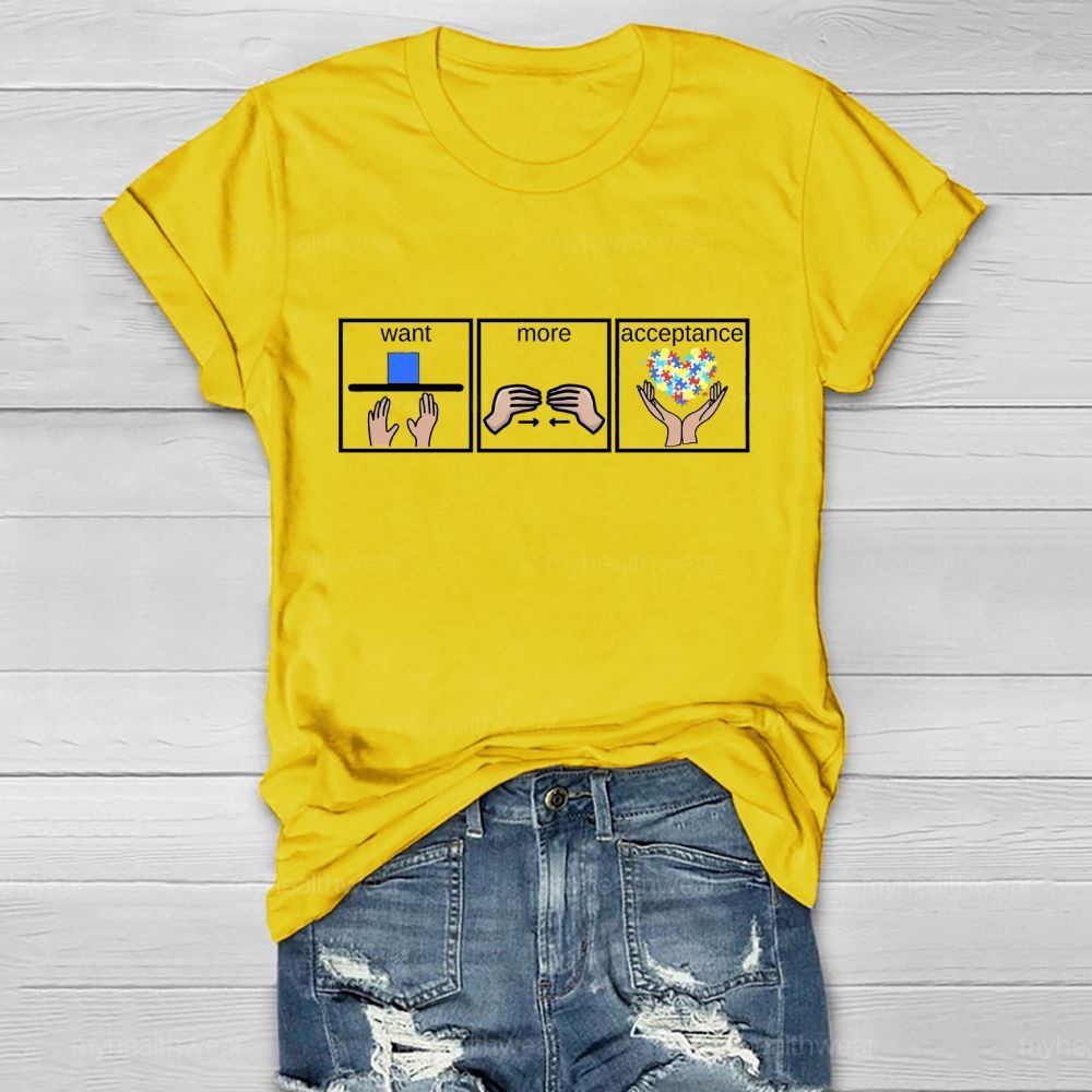 Want  More  Acceptance   Healthwear T-shirt