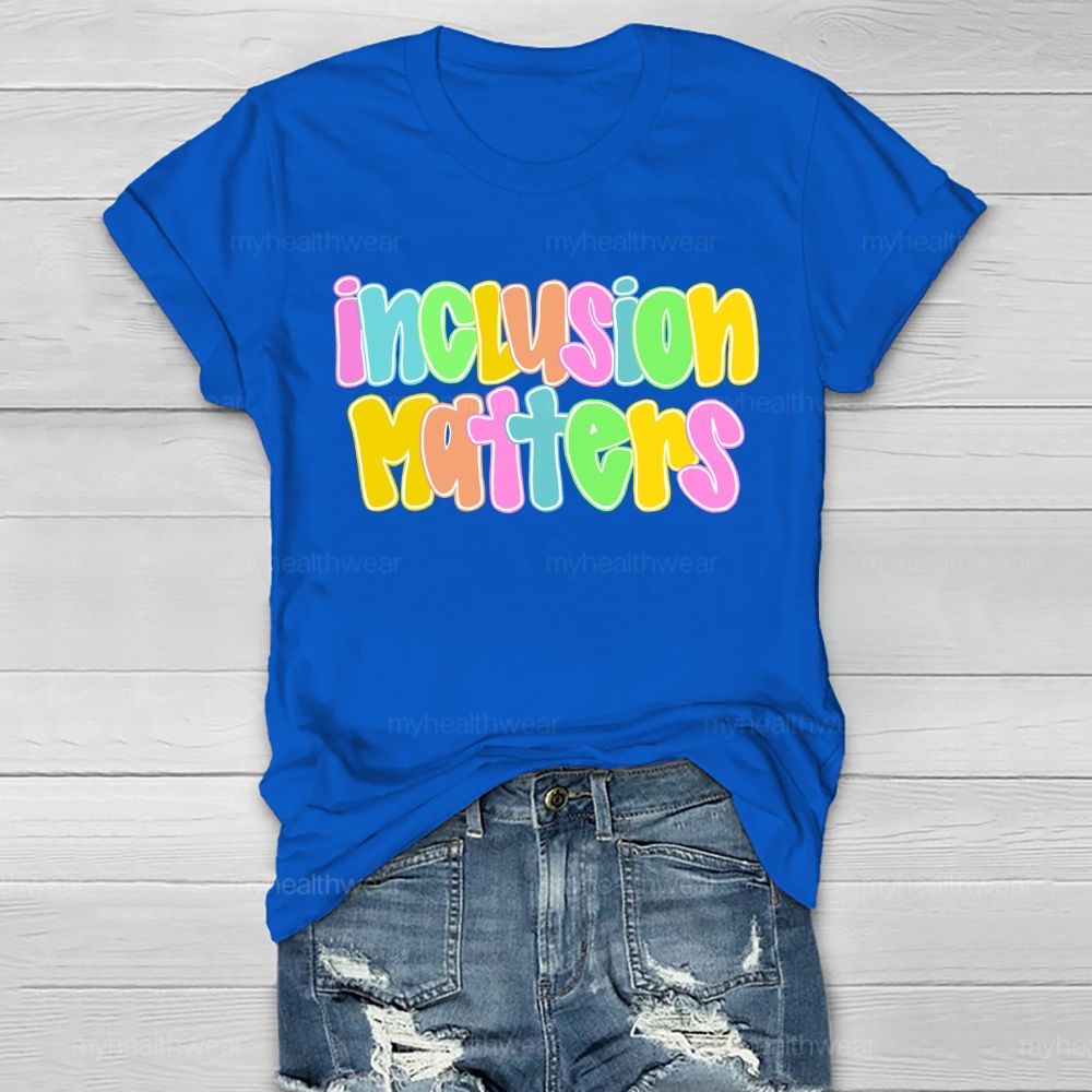 Inclusion Matters  Letters Graphics  Healthwear T-shirt