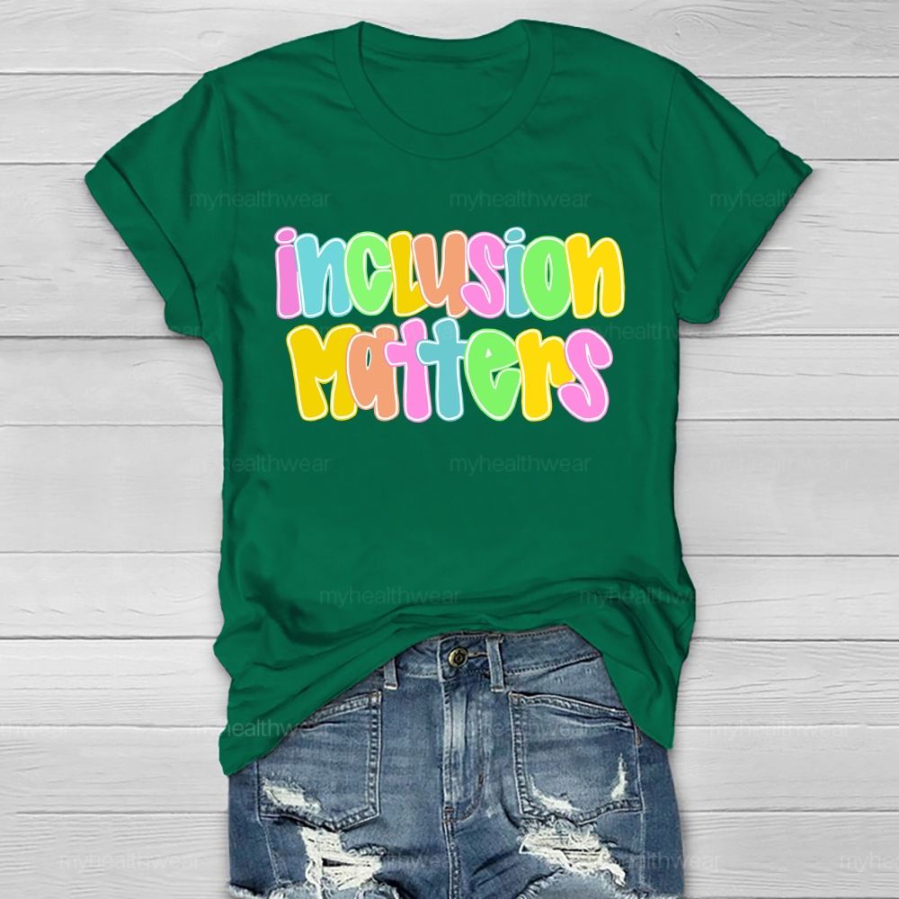 Inclusion Matters  Letters Graphics  Healthwear T-shirt