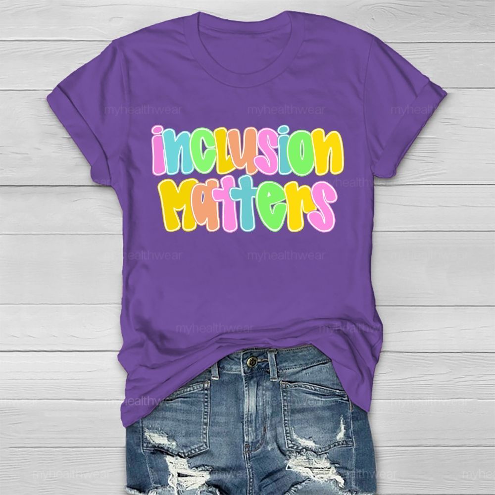 Inclusion Matters  Letters Graphics  Healthwear T-shirt