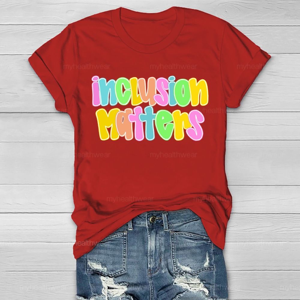 Inclusion Matters  Letters Graphics  Healthwear T-shirt