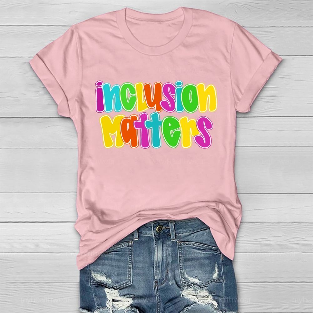 Inclusion Matters  Letters Graphics  Healthwear T-shirt