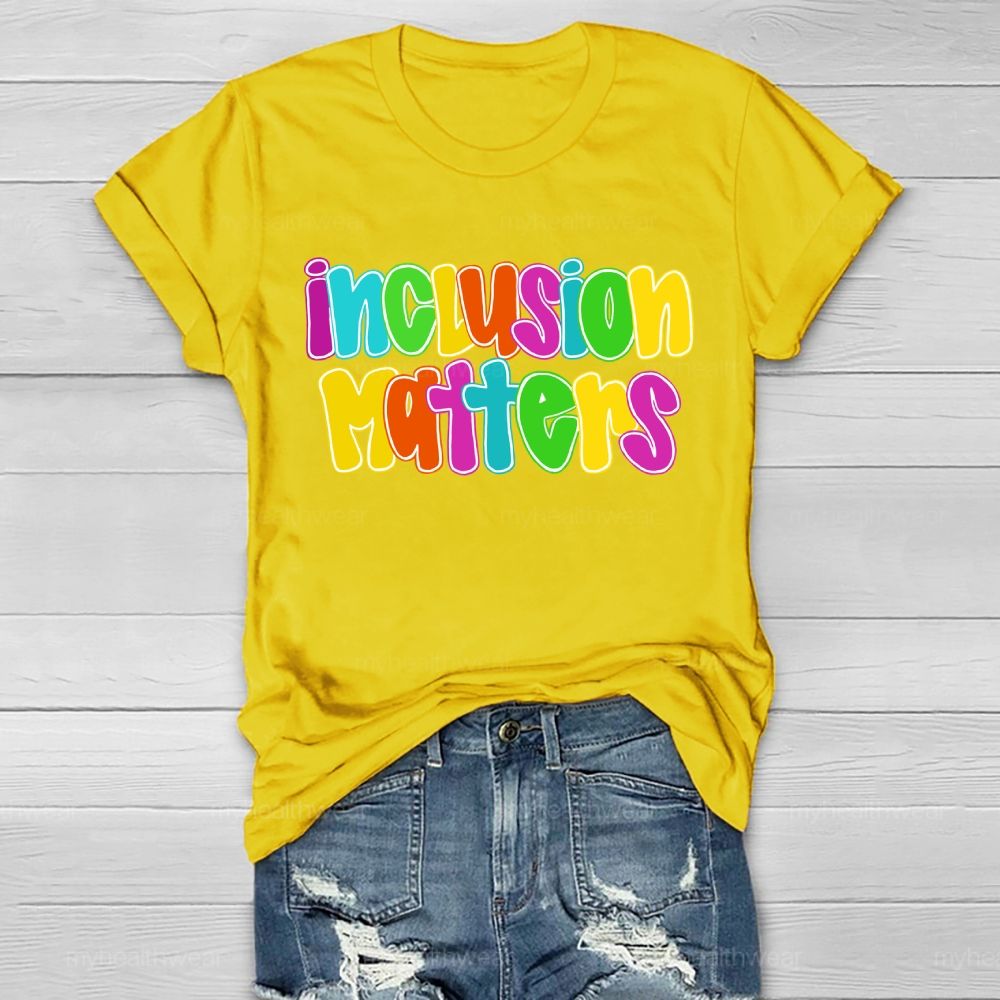 Inclusion Matters  Letters Graphics  Healthwear T-shirt