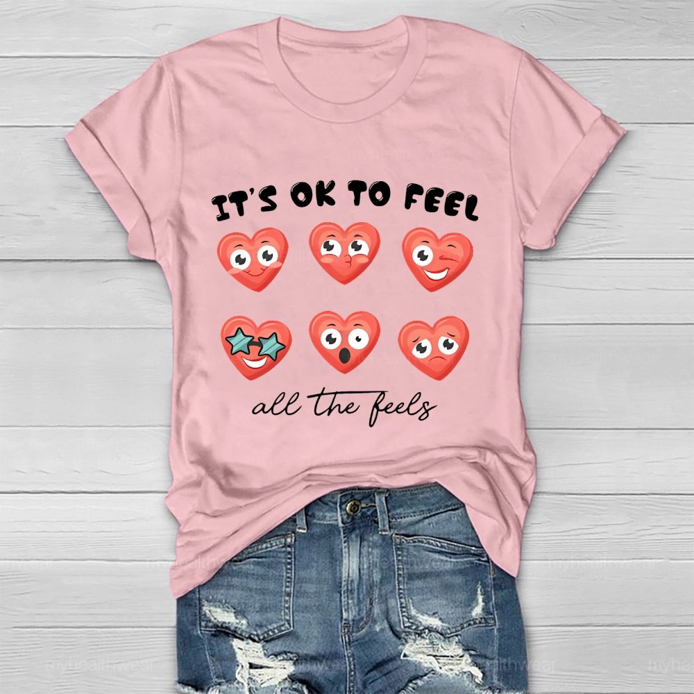 It's Ok To Feel All The Feels  Healthwear T-shirt