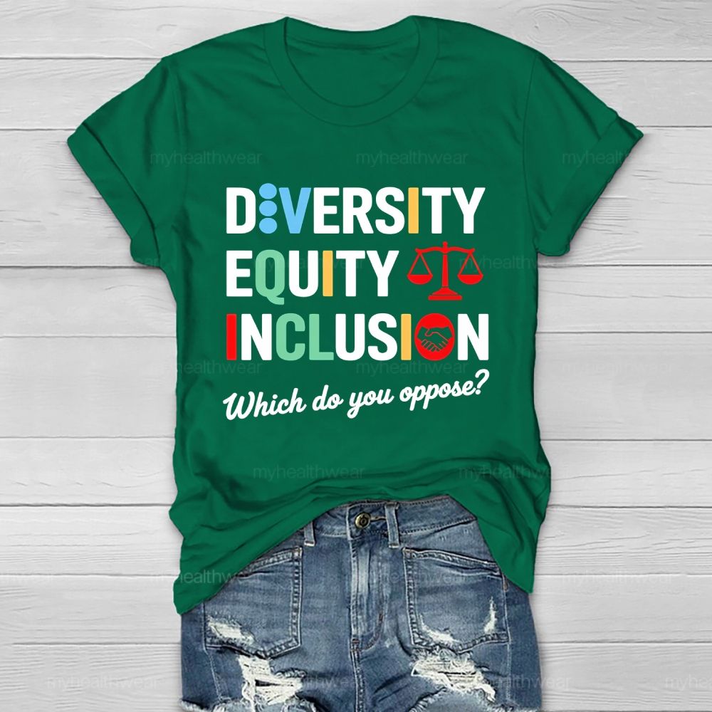 Diversity Equity Inclusion  Which Do You Oppose  Healthwear T-shirt