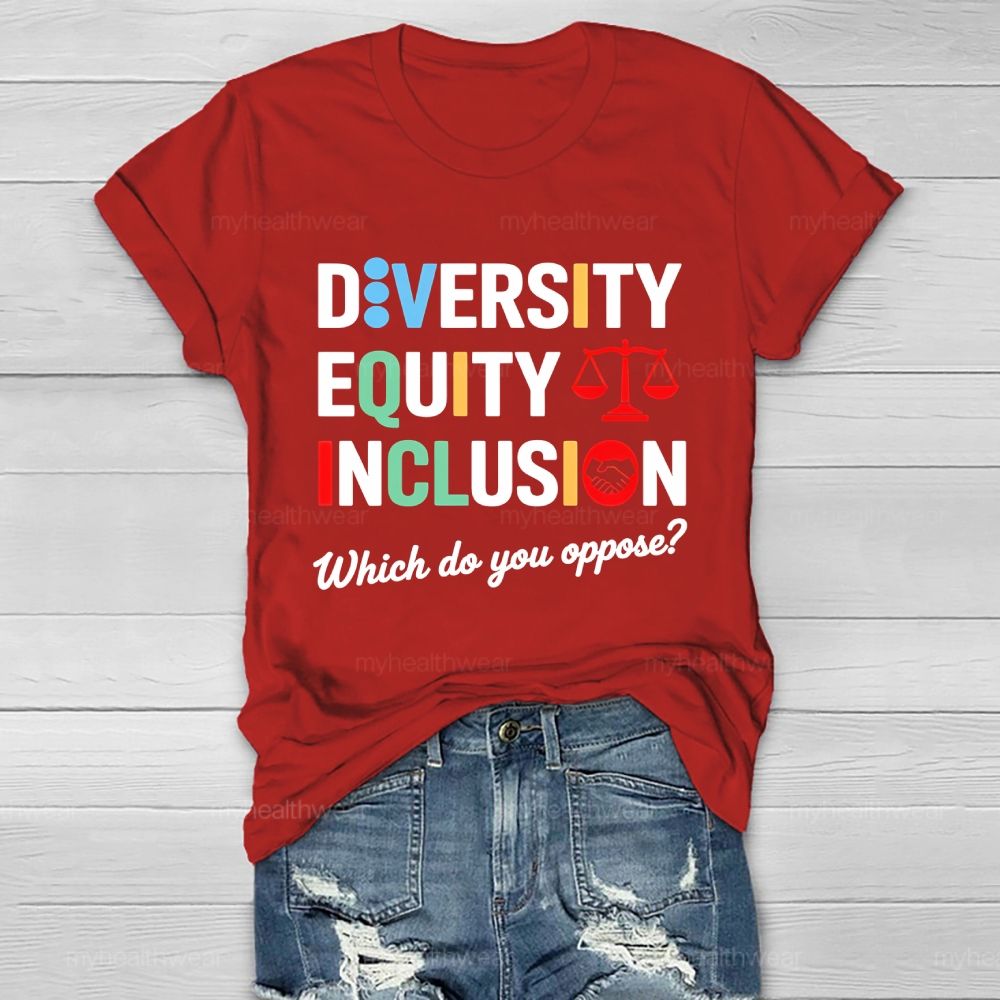 Diversity Equity Inclusion  Which Do You Oppose  Healthwear T-shirt