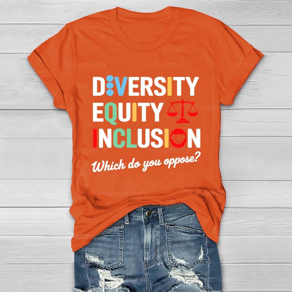 Diversity Equity Inclusion  Which Do You Oppose  Healthwear T-shirt