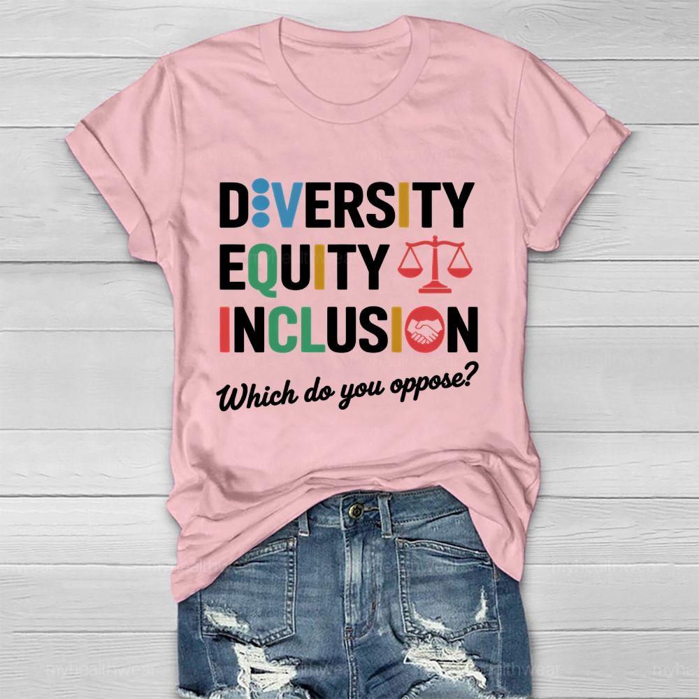 Diversity Equity Inclusion  Which Do You Oppose  Healthwear T-shirt