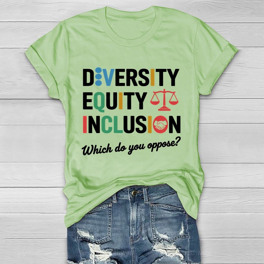 Diversity Equity Inclusion  Which Do You Oppose  Healthwear T-shirt