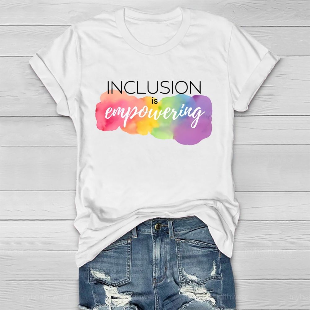 Inclusion Is Empowering  Healthwear T-shirt