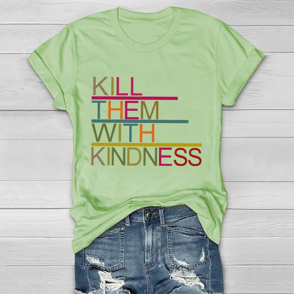 Kill Them With Kindness   Healthwear T-shirt